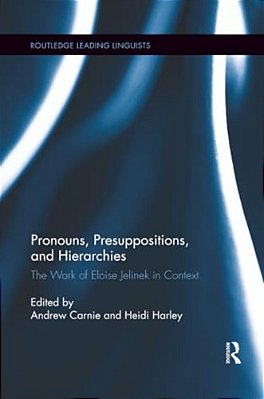 Pronouns, Presuppositions, And Hierarchies: The Work Of Eloise Jelinek In Context-..