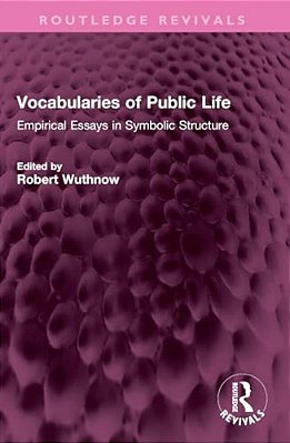Vocabularies Of Public Life: Empirical Essays In Symbolic Structure-..