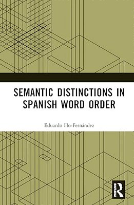 Semantic Distinctions In Spanish Word Order-..