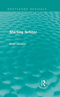 Starting School (Routledge Revivals)-..