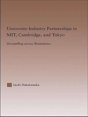 University-Industry Partnerships In Mit, Cambridge, And Tokyo: Storytelling Across Boundaries-..