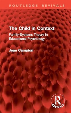 The Child In Context: Family-Systems Theory In Educational Psychology-..