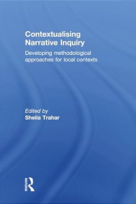 Contextualising Narrative Inquiry: Developing Methodological Approaches For Local Contexts-..