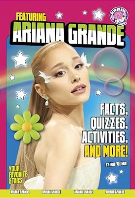 Featuring Ariana Grande: Facts, Quizzes, Activities, And More!-..