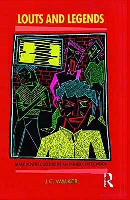 Louts And Legends: Male Youth Culture In An Inner-City School-..