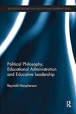 Political Philosophy, Educational Administration And Educative Leadership-..