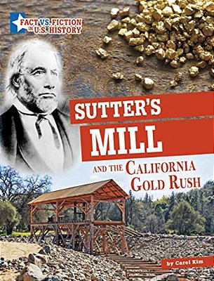 Sutter's Mill And The California Gold Rush: Separating Fact From Fiction-..