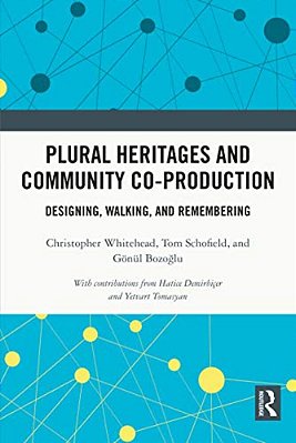 Plural Heritages And Community Co-Production: Designing, Walking, And Remembering-..