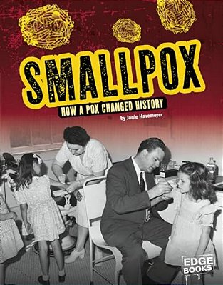 Smallpox: How A Pox Changed History-..
