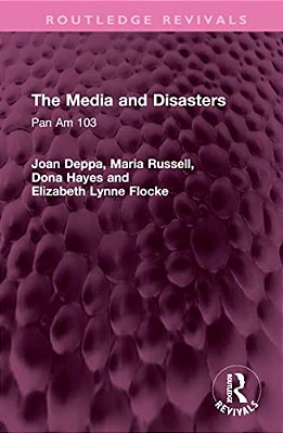 The Media And Disasters: Pan Am 103-..