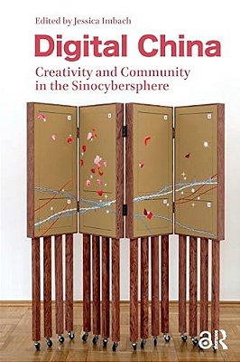Digital China: Creativity And Community In The Sinocybersphere-..