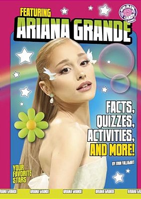 Featuring Ariana Grande: Facts, Quizzes, Activities, And More!-..