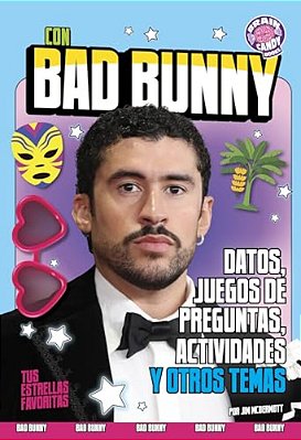 Con Bad Bunny: Datos, Juegos De Preguntas, Actividades Y Otros Temas (Featuring Bad Bunny: Facts, Quizzes, Activities, And More!)-..