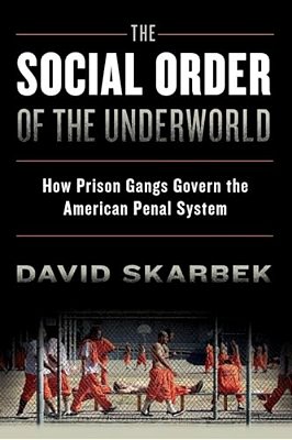 The Social Order Of The Underworld: How Prison Gangs Govern The American Penal System-..