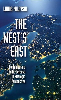 West's East: Contemporary Baltic Defense In Strategic Perspective-..
