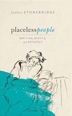 Placeless People: Writings, Rights, And Refugees-..