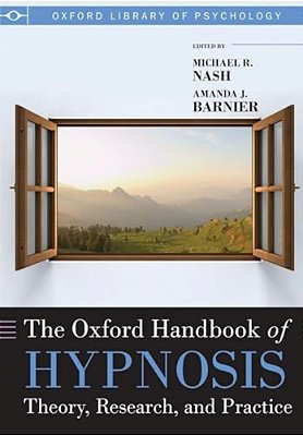 Oxford Handbook Of Hypnosis: Theory, Research And Practice-..