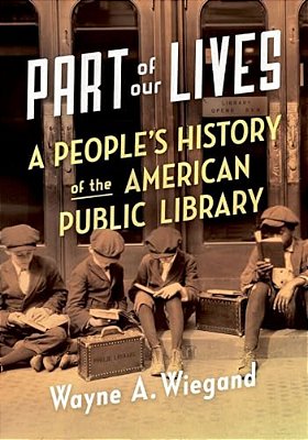 Part Of Our Lives: A People's History Of The American Public Library-..