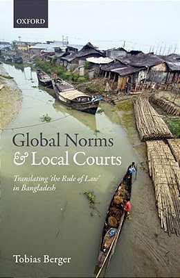 Global Norms And Local Courts: Translating The Rule Of Law In Bangladesh-..