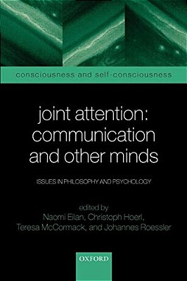 Joint Attention: Communication And Other Minds: Issues In Philosophy And Psychology-..