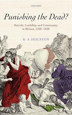 Punishing The Dead?: Suicide, Lordship, And Community In Britain, 1500-1830-..