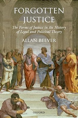 Forgotten Justice: The Forms Of Justice In The History Of Legal And Political Theory-..