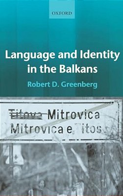 Language And Identity In The Balkans: Serbo-Croatian And Its Disintegration-..