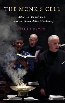 Monk's Cell: Ritual And Knowledge In American Contemplative Christianity-..
