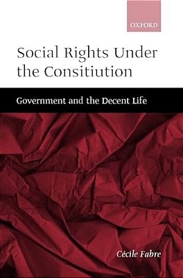 Social Rights Under The Constitution: Government And The Decent Life-..