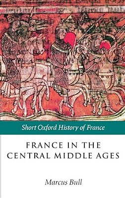 France In The Central Middle Ages: 900-1200-..