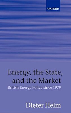 Energy, The State, And The Market: British Energy Policy Since 1979-..