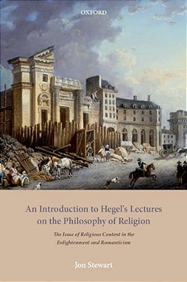 Introduction To Hegel's Lectures On The Philosophy Of Religion: The Issue Of Religious Content In The Enlightenment And Romanticism-..