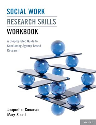Social Work Research Skills Workbook: A Step-By-step Guide To Conducting Agency-Based Research-..