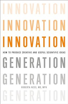 Innovation Generation: How To Produce Creative And Useful Scientific Ideas-..