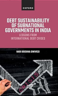 Debt Sustainability Of Subnational Governments In India: Lessons From International Debt Crises-..
