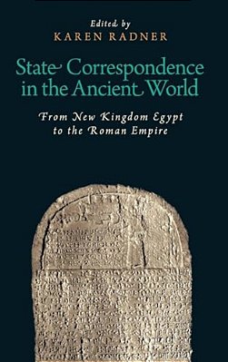 State Correspondence In The Ancient World: From New Kingdom Egypt To The Roman Empire-..