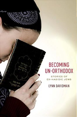 Becoming Un-Orthodox: Stories Of Ex-Hasidic Jews-..