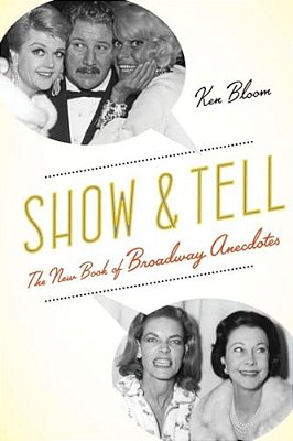 Show And Tell: The New Book Of Broadway Anecdotes-..