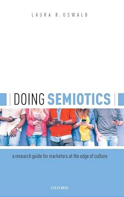 Doing Semiotics: A Research Guide For Marketers At The Edge Of Culture-..