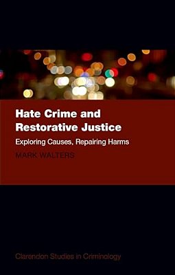 Hate Crime And Restorative Justice: Exploring Causes, Repairing Harms-..