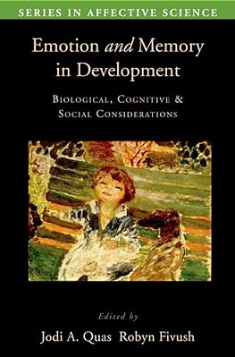 Emotion In Memory And Development: Biological, Cognitive, And Social Considerations-..
