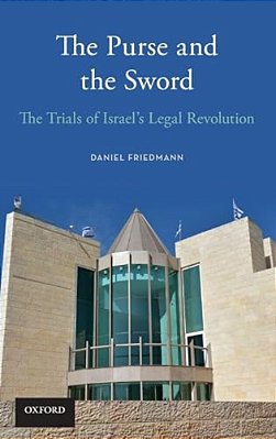 Purse And The Sword: The Trials Of Israel's Legal Revolution-..