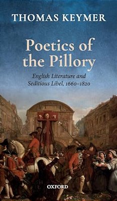 Poetics Of The Pillory: English Literature And Seditious Libel, 1660-1820-..