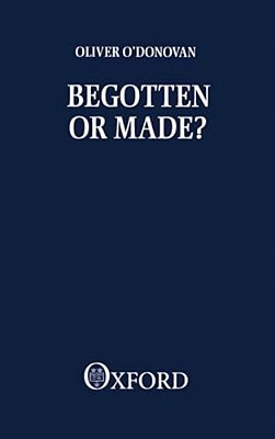 Begotten Or Made-..