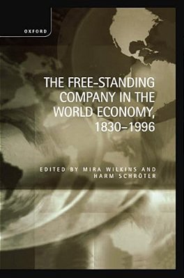 The Free-Standing Company In The World Economy, 1830-1996-..