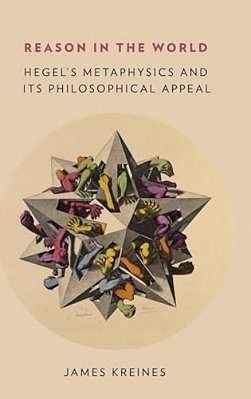 Reason In The World: Hegel's Metaphysics And Its Philosophical Appeal-..