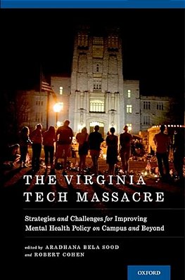 Virginia Tech Massacre: Strategies And Challenges For Improving Mental Health Policy On Campus And Beyond-..