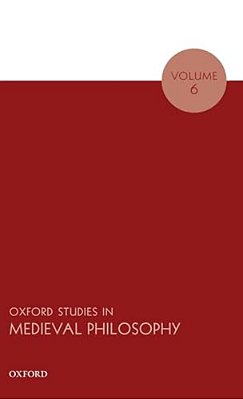 Oxford Studies In Medieval Philosophy Volume 6-..
