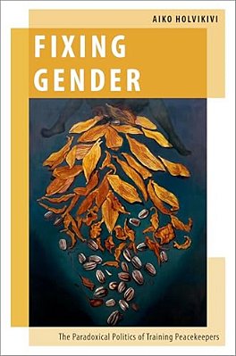Fixing Gender: The Paradoxical Politics Of Training Peacekeepers-..
