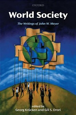 World Society: The Writings Of John W. Meyer-..